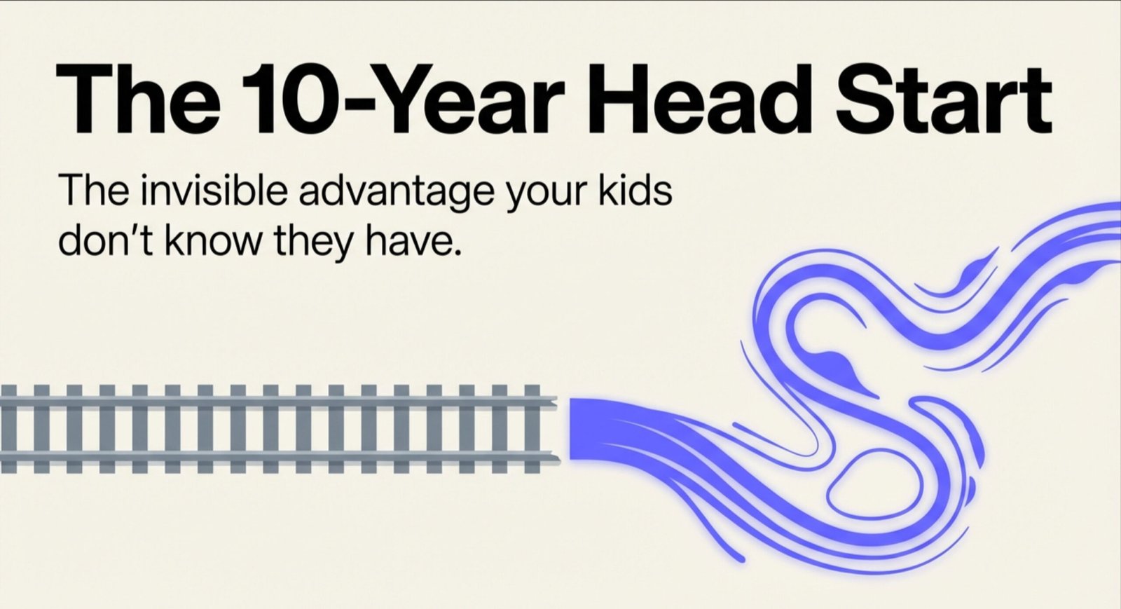 The 10-Year Head Start Your Kids Don’t Know They Have